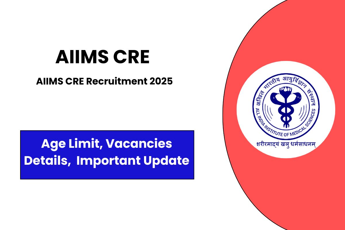 AIIMS CRE Recruitment 2025 Notice Out - Check Eligibility Criteria & Application Process