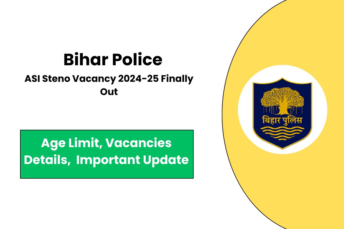 Bihar Police ASI Steno Vacancy 2024-25 Finally Out - Know Eligibility Criteria & Apply Now