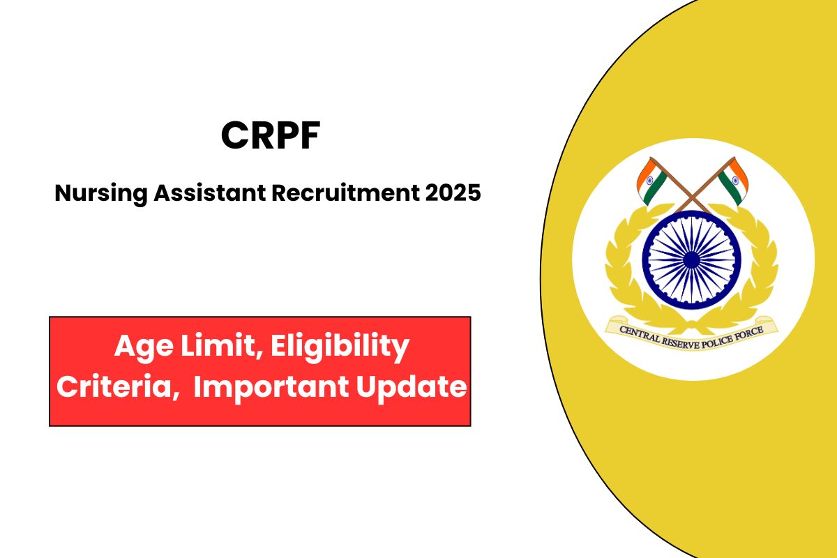 CRPF Nursing Assistant Recruitment 2025 Finally out - Know Application Process & Exam Syllabus