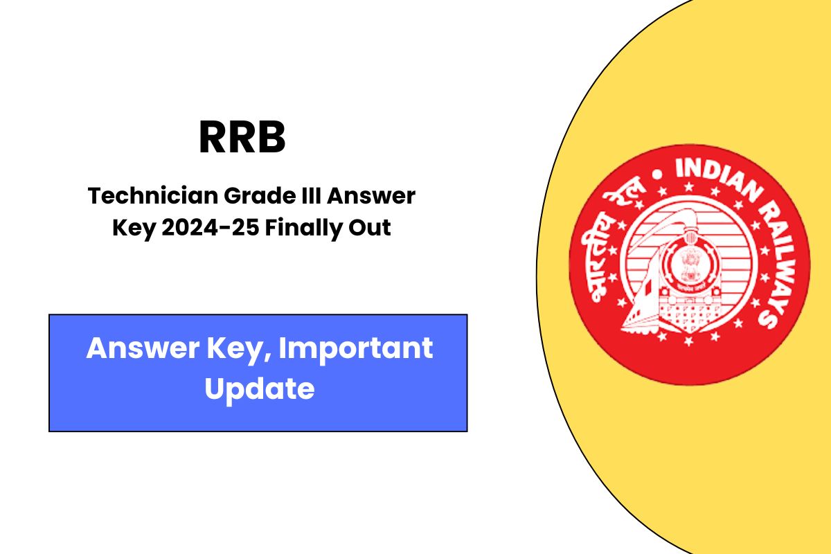 RRB Technician Grade III Answer Key 2024-25 Finally Out - Download PDF and Check Your Score Now