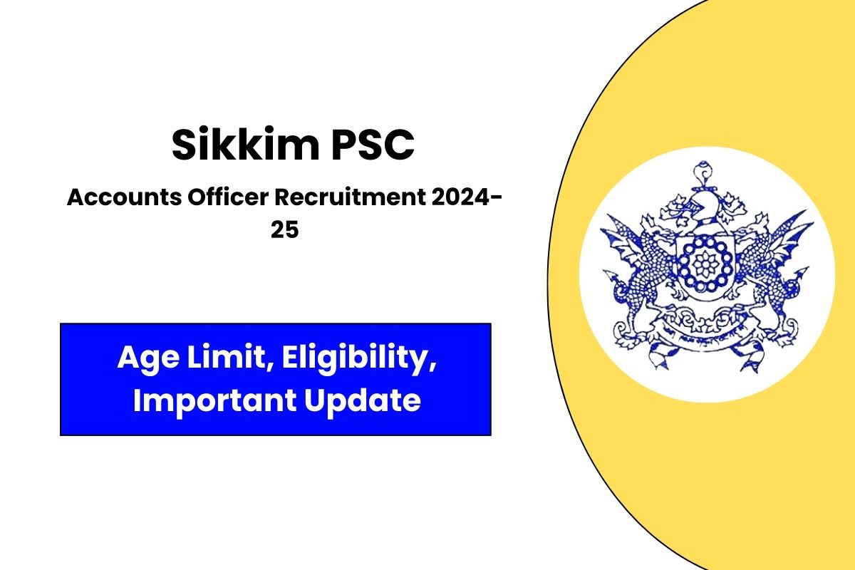 Sikkim PSC Accounts Officer Vacancy 2024-25 Announced for 25 Post - Check Applying Process