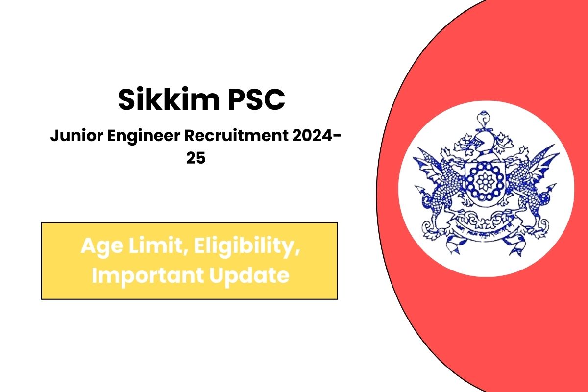 Sikkim PSC Junior Engineer Recruitment 2024-25 Notice Out - Check Eligibility Criteria & Application Process