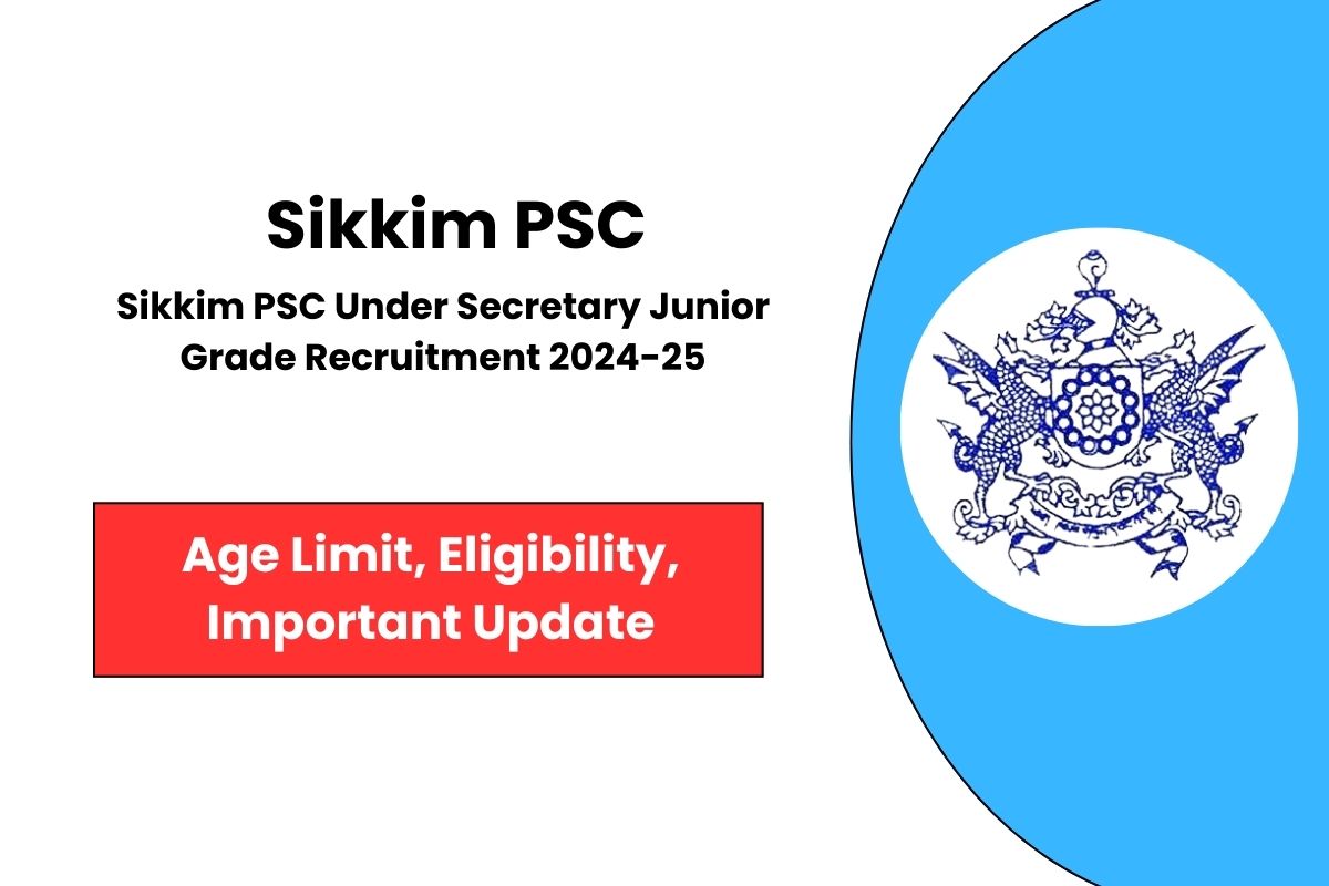 Sikkim PSC Recruitment 2024-25 for 22 Post of Under Secretary - Know Vacancy Detail & Exam Preparation Tips