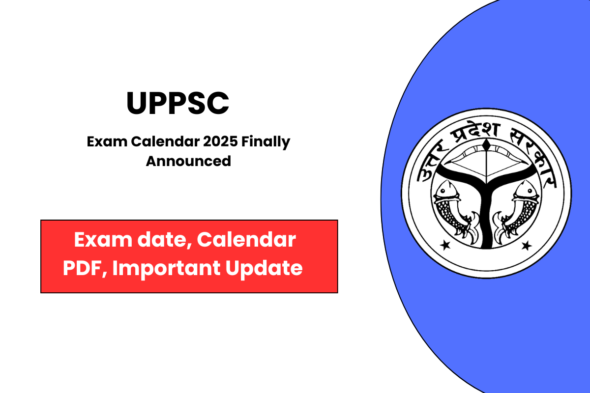 UPPSC Exam Calendar 2025 Finally Announced - Know PDF Download Process