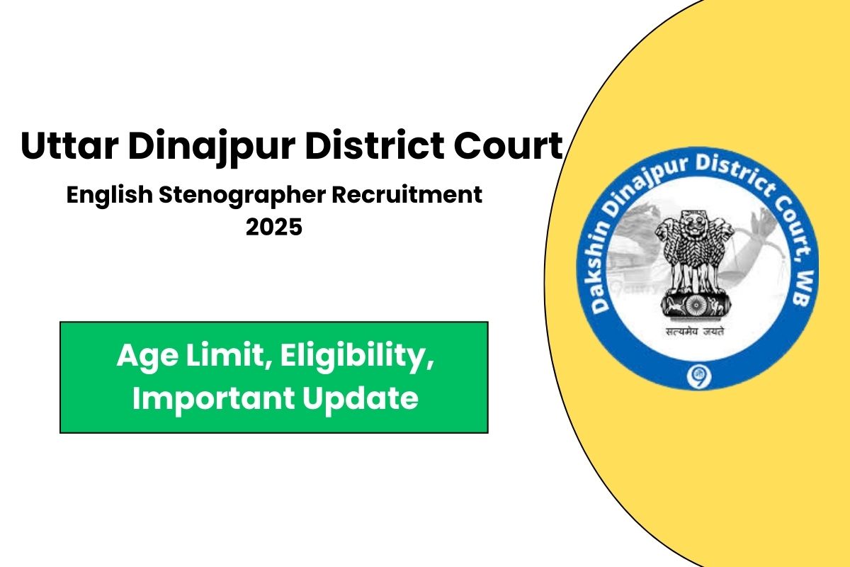 Uttar Dinajpur District Court Recruitment 2025 for English Stenographer - Know Eligibility Criteria & Applying Process