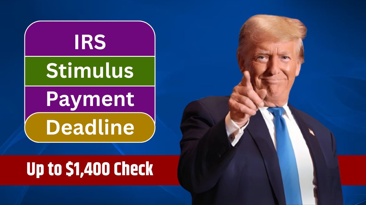 IRS Stimulus Payment Deadline Final Date to Apply for Up to 1,400 Check